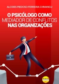 O Psicólogo como Mediador de Conflitos nas Organizações – Um estudo realizado na Rede de Colégios Nossa Senhora da Anunciação